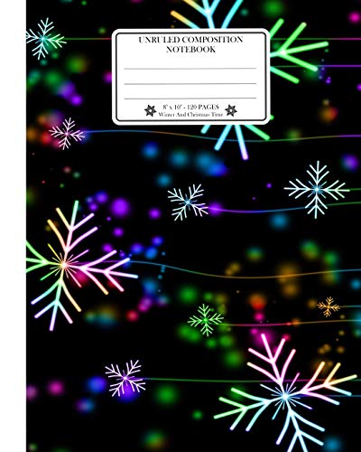 9781728774589: Unruled Composition Notebook. 8" x 10". 120 Pages. Winter And Christmas Time: Christmas Holiday Season Notebook. Colorful Snowflakes Snow Crystals On Christmas Nigh Sky Cover.