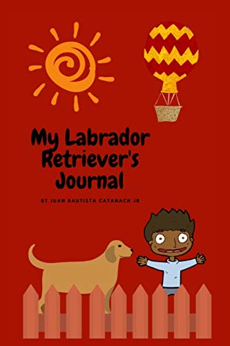 Stock image for My Labrador Retriever's Journal: Daily Journal For keep sake memories of your Labrador Retriever Dog. for sale by medimops