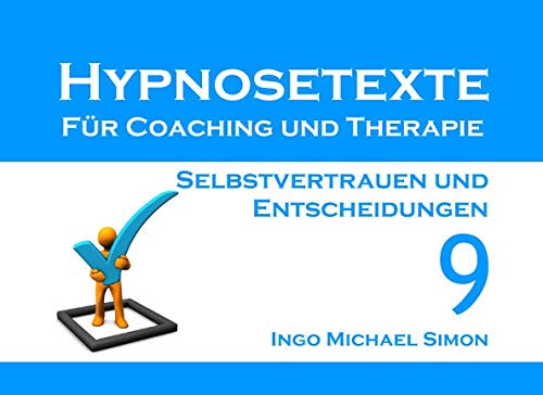 Imagen de archivo de Hypnosetexte fuer Coaching und Therapie: Band 9 - Selbstvertrauen und Entscheidungen a la venta por Revaluation Books