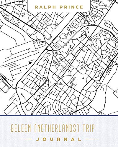 9781728792538: Geleen (Netherlands) Trip Journal: Lined Travel Journal/Diary/Notebook With Geleen (Netherlands) Map Cover Art