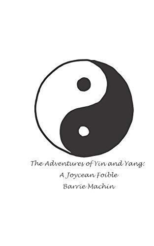 Beispielbild fr The Adventures of Yin and Yang: A Joycean Foible zum Verkauf von Lucky's Textbooks