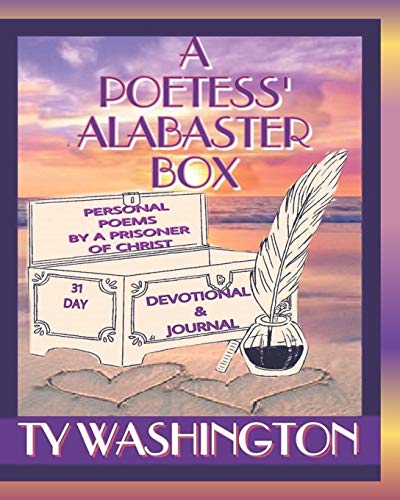 Stock image for A Poetess's Alabaster Box: Personal Poems, Devotional & Journal by a Prisoner of Christ (A Poetess's Alabaster Box Devotional Series)