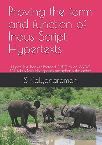 Beispielbild fr Proving the form and function of Indus Script Hypertexts: Hyper Text Transfer Protocol (HTTP) of ca. 3300 BCE rebus Meluhha spoken metaphor is the cipher zum Verkauf von Lucky's Textbooks