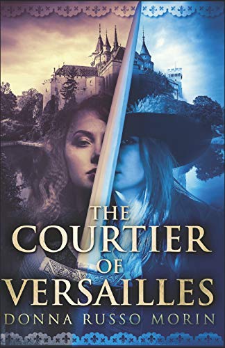 Stock image for The Courtier of Versailles for sale by Blue Vase Books