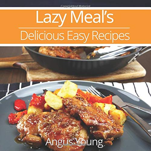 Stock image for Lazy Meal's Delicious Easy Recipes for sale by ThriftBooks-Dallas