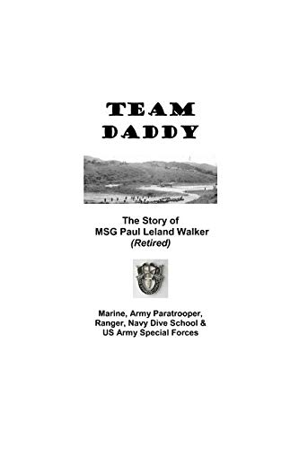 Imagen de archivo de Team Daddy: Marine, Army Paratrooper, Ranger, Navy Dive School & US Army Special Forces a la venta por Revaluation Books