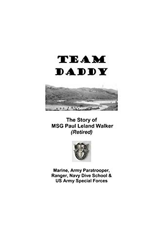 Stock image for Team Daddy: Marine, Army Paratrooper, Ranger, Navy Dive School & US Army Special Forces for sale by Revaluation Books