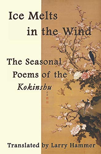 Stock image for Ice Melts in the Wind: The Seasonal Poems of the Kokinshu for sale by Textbooks_Source