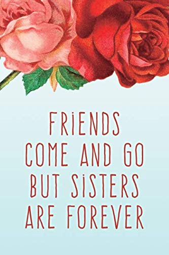 Stock image for Friends Come And Go But Sisters Are Forever: Journal For My Sister