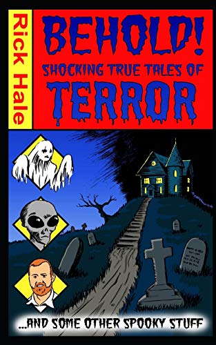 Stock image for Behold! Shocking True Tales of Terror. .And Some Other Spooky Stuff! for sale by Lucky's Textbooks