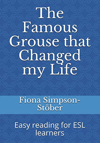Imagen de archivo de The Famous Grouse that Changed my Life: Easy reading for ESL learners a la venta por Revaluation Books