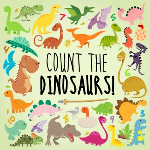 Beispielbild fr Count the Dinosaurs!: A Fun Picture Puzzle Book for 2-5 Year Olds (Counting Books for Kids) zum Verkauf von SecondSale