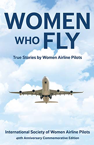 Imagen de archivo de Women Who Fly: True Stories by Women Airline Pilots a la venta por HPB-Ruby