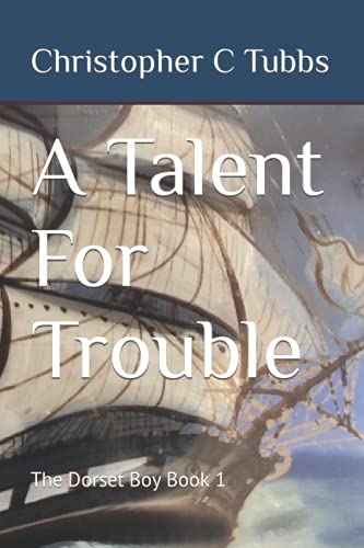Stock image for A Talent For Trouble: The Dorset Boy Book 1 for sale by HPB-Ruby