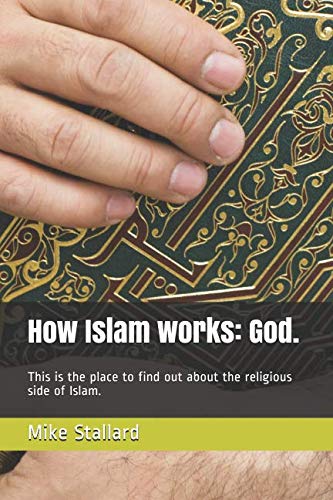 Beispielbild fr How Islam works: God.: This is the place to find out about the religious side of Islam. zum Verkauf von Buchpark