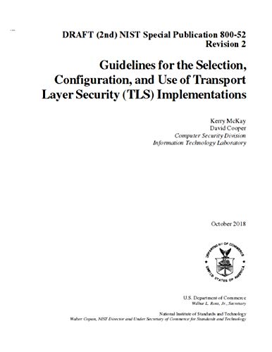 Beispielbild fr Guidelines for the Selection, Configuration, and Use of Transport Layer Security (TLS) Implementations: DRAFT (2nd) NIST SP 800-52 R2 zum Verkauf von Lucky's Textbooks