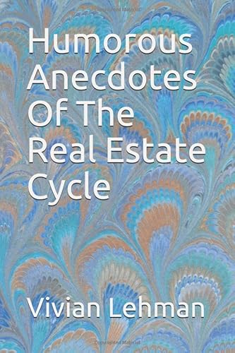 Imagen de archivo de Humorous Anecdotes Of The Real Estate Cycle (Real Estate Short Stories) a la venta por Revaluation Books