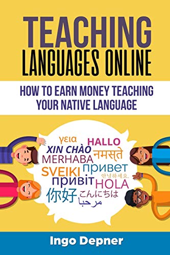 Stock image for Teaching Languages Online: How to Earn Money Teaching Your Native Language for sale by THE SAINT BOOKSTORE