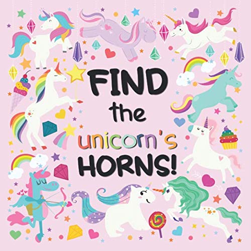 Stock image for Find The Unicorns Horns!: A Fun Search And Find Book For 2-5 Year Olds for sale by Bahamut Media