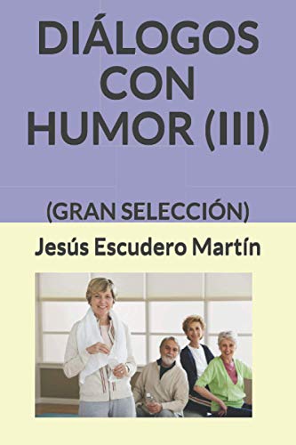 Imagen de archivo de DILOGOS CON HUMOR (III): (GRAN SELECCIN) (Spanish Edition) a la venta por Lucky's Textbooks
