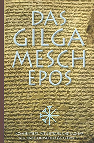 9781728902135: Das Gilgamesch-Epos: Kommentiert, mit Zeittafel und Glossar der babylonischen Gtterwelt
