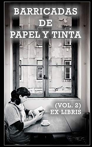 Imagen de archivo de Barricadas de papel y tinta: Ex Libris (Vol. 2) (Spanish Edition) a la venta por Lucky's Textbooks