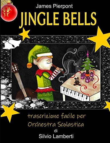Stock image for Jingle bells: Trascrizione facile per orchestra scolastica (Trascrizioni per orchestra scolastica) for sale by Revaluation Books