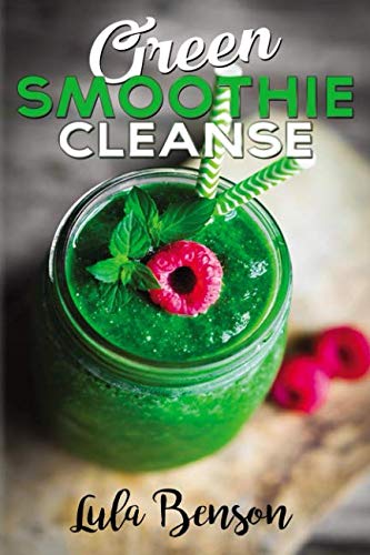 Stock image for Green Smoothie Cleanse: Lose Up to 15 Pounds in 10 Days! 100% Money Back Guarantee for sale by Revaluation Books