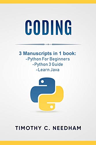 Stock image for Coding: 3 Manuscripts in 1 book: - Python For Beginners - Python 3 Guide - Learn Java for sale by ThriftBooks-Atlanta
