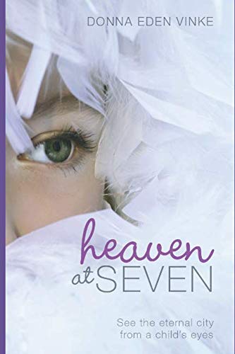 Stock image for Heaven at Seven: See the eternal city from a child'seyes for sale by ThriftBooks-Dallas