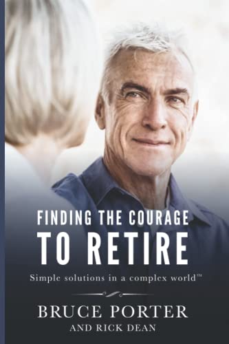 Stock image for Finding the Courage to Retire: Simple Solutions in a Complex WorldT for sale by SecondSale