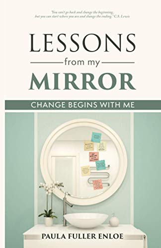 Beispielbild fr Lessons From My Mirror: Change Begins With Me zum Verkauf von Half Price Books Inc.