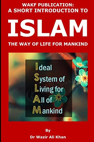 Stock image for WAKF PUBLICATION: A SHORT INTRODUCTION TO ISLAM, THE WAY OF LIFE FOR MANKIND for sale by Lucky's Textbooks