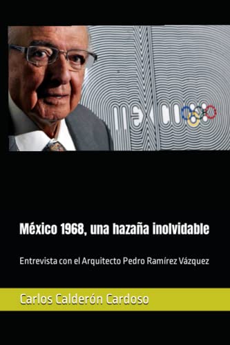 Stock image for México 1968, una hazaña inolvidable: Entrevista con el Arquitecto Pedro Ramírez Vázquez (Spanish Edition) [Soft Cover ] for sale by booksXpress