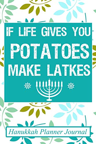 Imagen de archivo de If Life Gives You Potatoes, Make Latkes: Hanukkah Planner Journal: Holiday Organizer Notebook [Soft Cover ] a la venta por booksXpress
