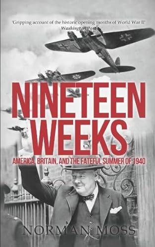 Beispielbild fr Nineteen Weeks: America, Britain, and the Fateful Summer of 1940 zum Verkauf von WorldofBooks