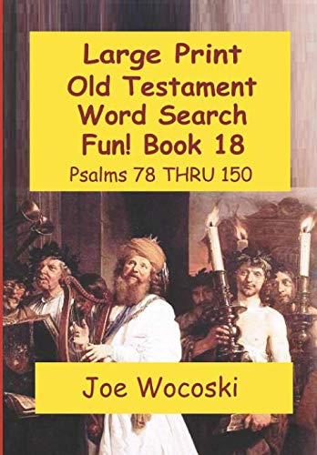 Stock image for Large Print Old Testament Word Search Fun! Book 18: Psalms 78 thru 150 (Large Print Bible Word Search Books - Old Testament) for sale by Revaluation Books