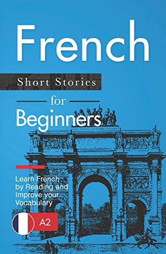 Stock image for French Short Stories for Beginners: Learn French by Reading and Improve Your Vocabulary for sale by ThriftBooks-Atlanta