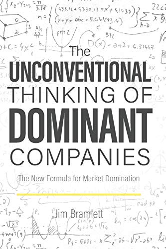 Beispielbild fr The Unconventional Thinking of Dominant Companies: The New Formula for Market Domination zum Verkauf von THE SAINT BOOKSTORE