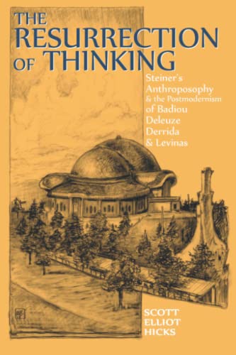 9781728972862: The Resurrection of Thinking: Steiner's Anthroposophy & the Postmodernism of Badiou, Deleuze, Derrida & Levinas