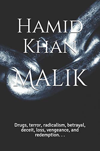 Stock image for Malik: Drugs, terror, radicalism, betrayal, deceit, loss, vengeance, and redemption. . . for sale by Lucky's Textbooks
