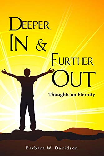 Stock image for Deeper In and Further Out: Thoughts on Eternity for sale by SecondSale