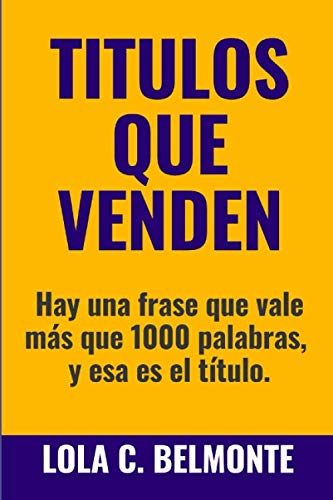 Imagen de archivo de Titulos que Venden: Hay una frase que vale ms que 1000 palabras, y esa es el ttulo. a la venta por Revaluation Books