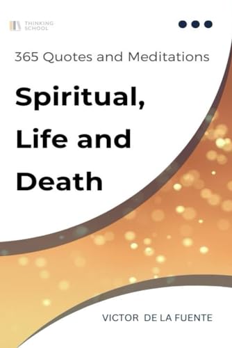 9781728993539: 365 Quotes and Meditations - Spiritual, Life and Death: Daily wisdom from modern philosophers about religion, spirituality, life and death