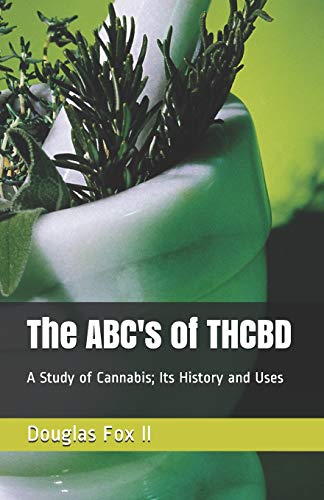 Imagen de archivo de The ABC's of THCBD: A Study of Cannabis; Its History and Uses a la venta por Lucky's Textbooks