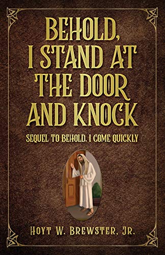 Stock image for Behold I Stand at the Door and Knock: Sequel to Behold I Come Quickly for sale by ThriftBooks-Atlanta