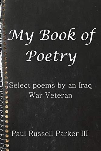 Imagen de archivo de My Book of Poetry: Select Poems by an Iraq War Veteran a la venta por ThriftBooks-Atlanta