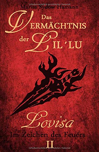 9781729022924: Das Vermchtnis der Lil`Lu (2): Lovisa - Im Zeichen des Feuers