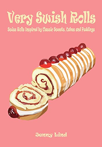 Imagen de archivo de Very Swish Rolls: Swiss Rolls Inspired by Classic Sweets, Cakes and Puddings [Soft Cover ] a la venta por booksXpress