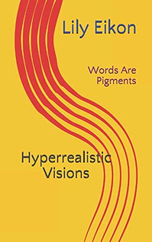 Imagen de archivo de Hyperrealistic Visions: Words Are Pigments a la venta por Revaluation Books